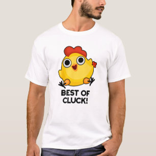 Best Of Cluck Funny Chicken Pun  T-Shirt