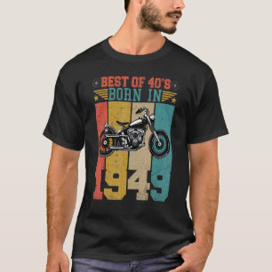 Best Of The 40's Born In 1949 Vintage Motorcycle B T-Shirt