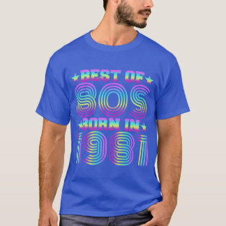 Best of the 80s Born in 1981 Vintage Birthday girl T-Shirt
