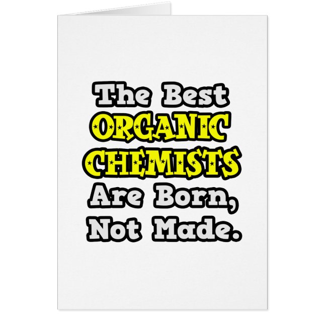 Best Organic Chemists Are Born, Not Made (Front)