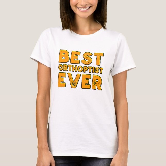 Best orthoptist ever T-Shirt (Front)