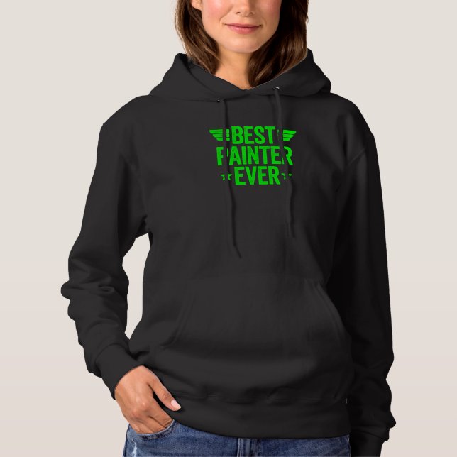 Best Painter Ever 2 Hoodie (Front)