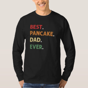 Best Pancake Making Dad Ever Pancake Maker Pancake T-Shirt