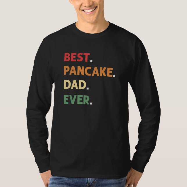 Best Pancake Making Dad Ever Pancake Maker Pancake T-Shirt (Front)
