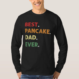 Best Pancake Making Dad Ever Pancake Maker Pancake T-Shirt