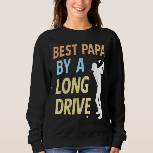 Best Papa by a Long Drive Funny Golf Family Grandp Sweatshirt