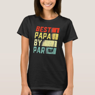Best Papa By Par Golf  Father's Day T-Shirt