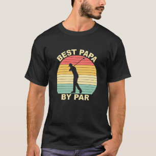 Best Papa By Par - Golfing T-Shirt