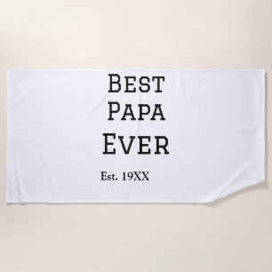 Best papa ever est. Add year date name father's da Beach Towel