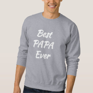 Best Papa Ever - Gift idea: Sweatshirt
