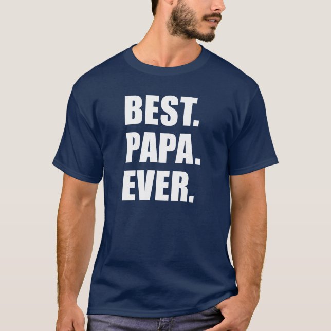 Best Papa Ever (ON DARK) T-Shirt (Front)