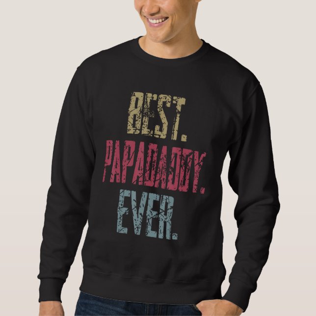 Best Papadaddy Ever Sweatshirt (Front)