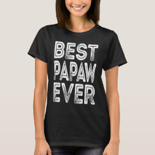 Best Papaw Ever Grandpa Gifts Dad Gifts Father's D T-Shirt