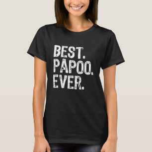 Best Papoo Ever Funny Cool Father's Day Gift T-Shirt