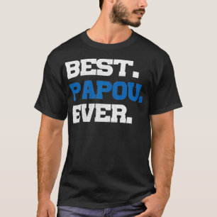 Best Papou Ever  Fathers Day For Grandpa T-Shirt