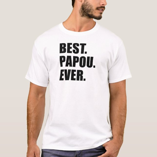 Best Papou Ever T-Shirt (Front)