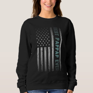 Best PAPPAP Ever With US American Flag Father s Da Sweatshirt