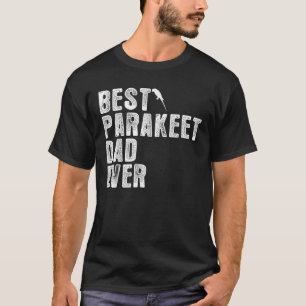 Best PARAKEET DAD Ever T-Shirt