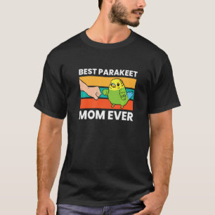 Best Parakeet Mom Ever  Parakeet T-Shirt