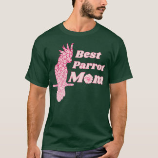 Best Parrot mom pet Parrot sister gift 1 T-Shirt