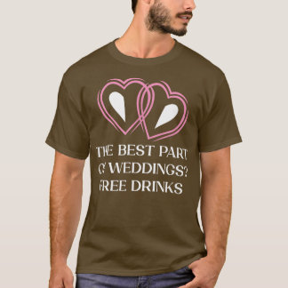 Best Part Of Weddings Drinking Wedding Entourage A T-Shirt