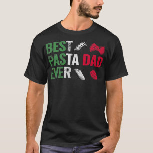 Best Pasta Dad italian food cooking dad pasta for  T-Shirt