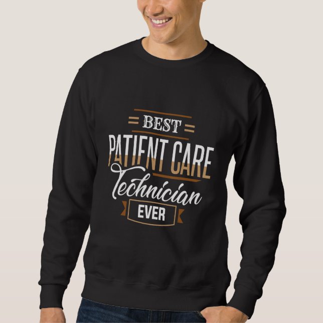 Best Patient Care Technician Ever PCT Medical Tech Sweatshirt (Front)