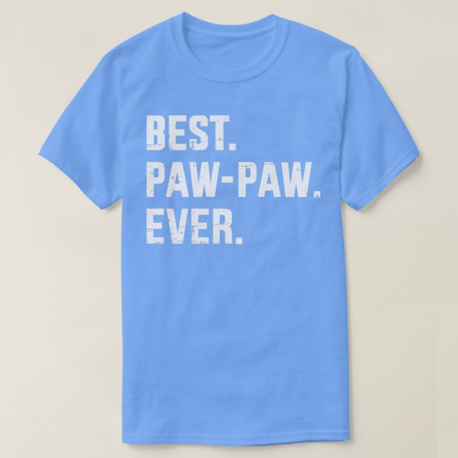 Best paw paw ever for grandpa or dad fathers day T-Shirt (Design Front)