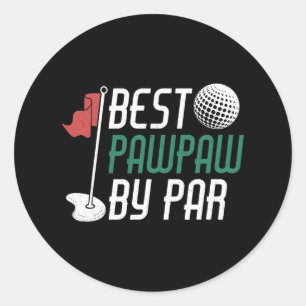 Best Pawpaw By Par Gift For Father's Day Pawpaw Go Classic Round Sticker
