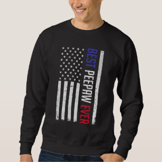 Best Peepaw Ever American Flag For Fathers Day Pe Sweatshirt