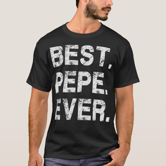 Best Pepe Ever Funny Birthday Fathers Day Tees for (Front)