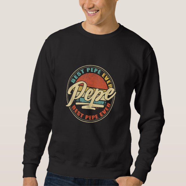 Best Pepe Ever Funny Grandpa  Papa  Father's Day Sweatshirt (Front)