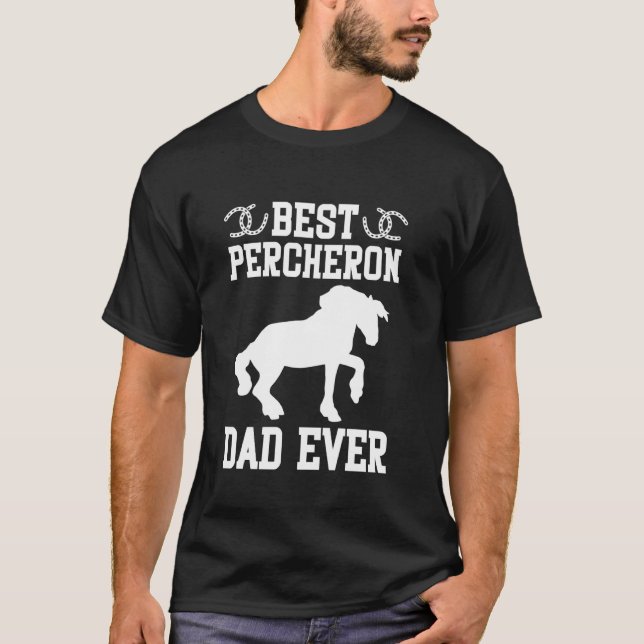 Best percheron dad ever T-Shirt (Front)