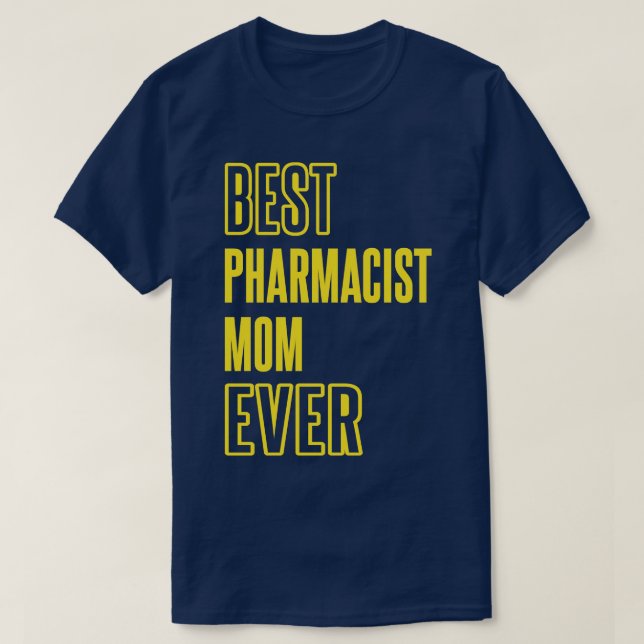 Best Pharmacist Mom Ever Pharmacology Medicine Pha T-Shirt (Design Front)
