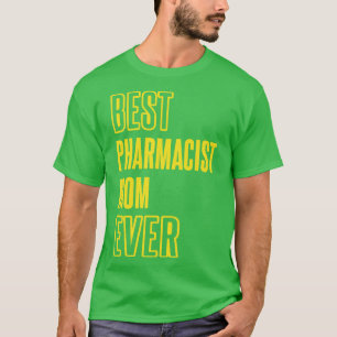 Best Pharmacist Mum Ever Pharmacology Medicine Pha T-Shirt