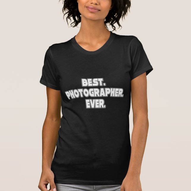Best Photographer Ever T-Shirt (Front)