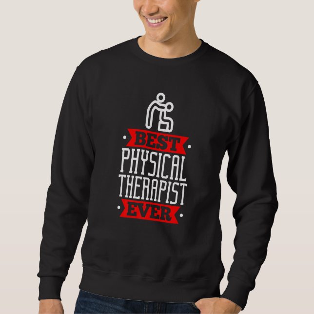 Best Physical Therapis Appreciation Physiotherapis Sweatshirt (Front)