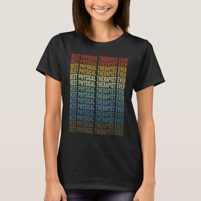 Best Physical Therapist Ever Physical Therapist T-Shirt (Front)