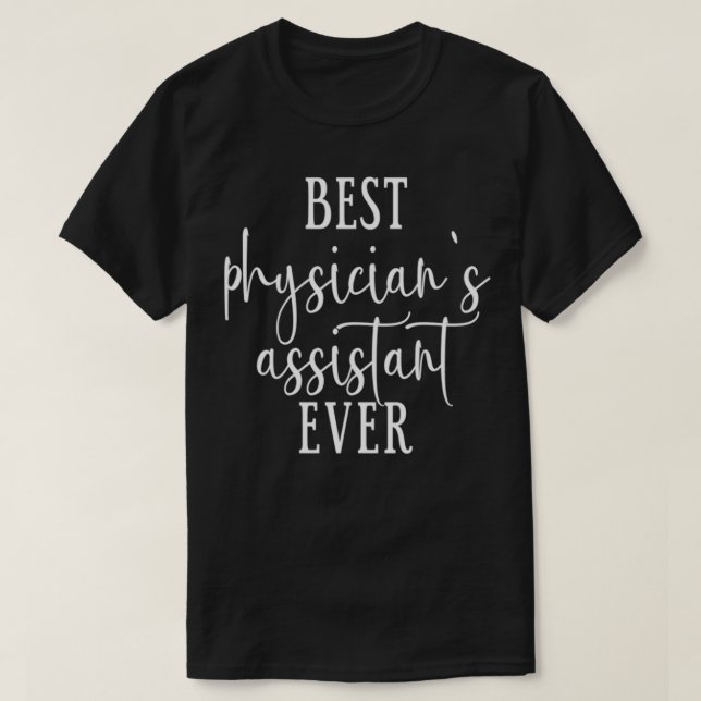 Best Physicianx27S Assistant Ever T-Shirt (Design Front)