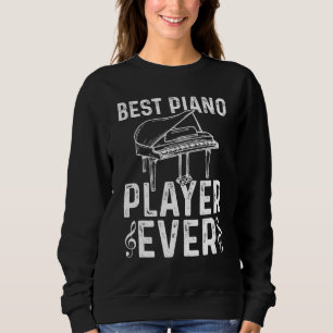 Best Piano Player Pianist Player Piano Sweatshirt