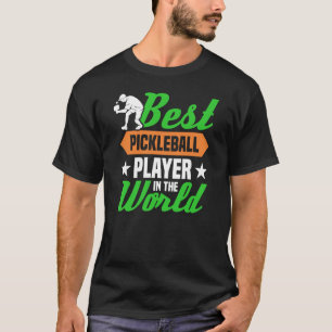Best Pickleball Player In The World T-Shirt