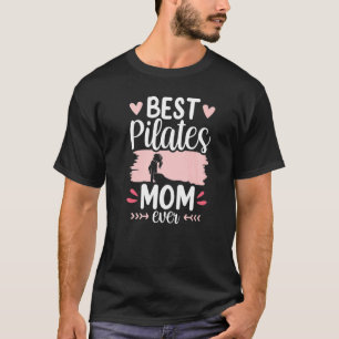Best Pilates Mum Ever Mummy Mother Mama Mother's T-Shirt