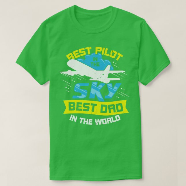 Best Pilot In The Sky Best Dad In The World  T-Shirt (Design Front)