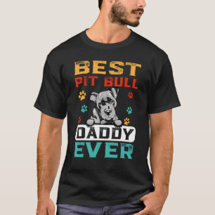 Best Pit Bull Daddy Ever For Dad Dogs T-Shirt