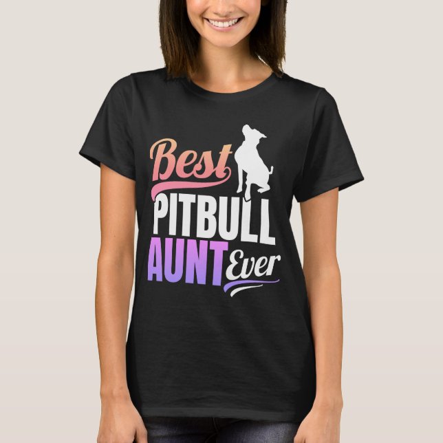 Best Pitbull Aunt Ever T-Shirt (Front)