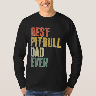 Best Pitbull Dad Ever  Dog  Father s Day T-Shirt