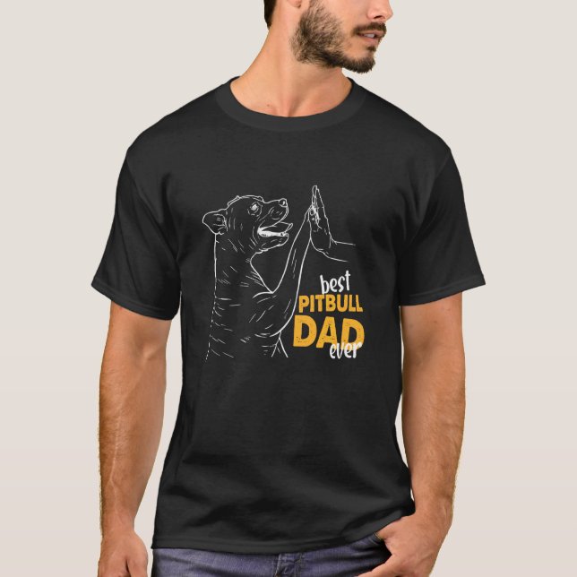 Best Pitbull Dad Ever Pitbull Dad T-Shirt (Front)