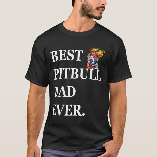 Best Pitbull Dad Ever Pitbull Daddy Gift T-Shirt (Front)