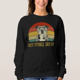 Best Pitbull Dad Ever Pitbull Dog Lovers Fathers D Sweatshirt