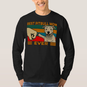 Best Pitbull Mum Ever Best For Dog Lovers T-Shirt